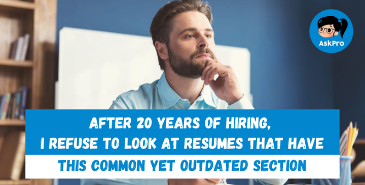 After 20 years of hiring, I refuse to look at resumes that have this common yet outdated section