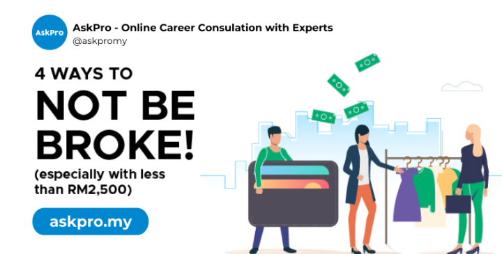 4 Ways To Not Be Broke (Especially With Less Than RM2,500)